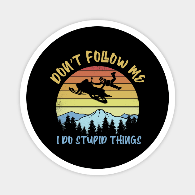 Don't follow me I do stupid things snowmobile Magnet by captainmood